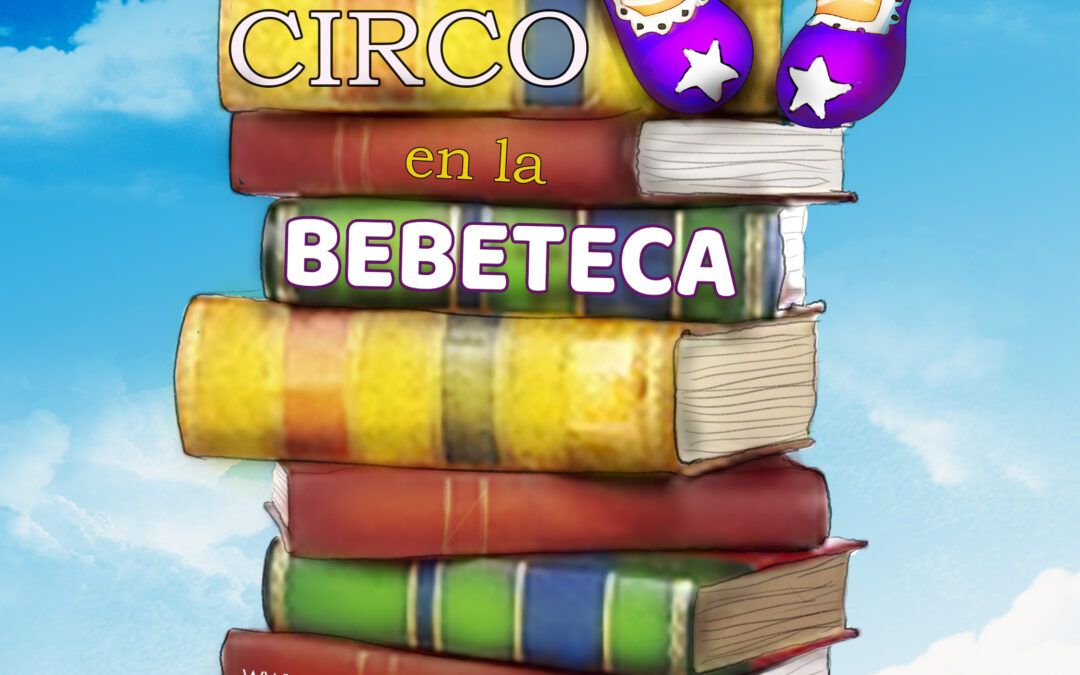 CIRCO EN LA BEBETECA. (Circo y cuentos para bebés). 21 de abril. 12:00 teatro Rey de Pikas. Leganés